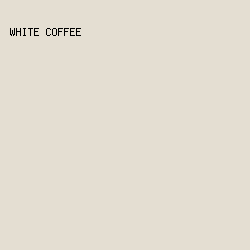 E4DED2 - White Coffee color image preview